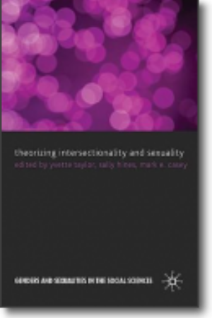 Theorizing intersectionality and sexuality / Yvette Taylor, Sally Hines & Mark E. Casey, 2011