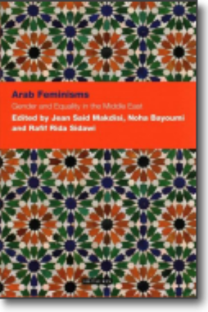 Arab Feminisms: Gender and Equality in the Middle East / Jean Said Makdisi, Noha Bayoumi & Rafif Ria Sidawi, 2014