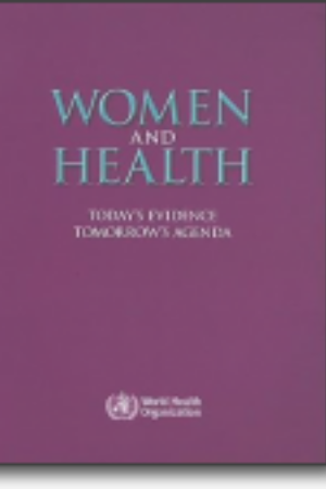 Woman and health: today’s evidence tomorrow’s agenda​ / Wereldgezondheidsorganisatie, 2009