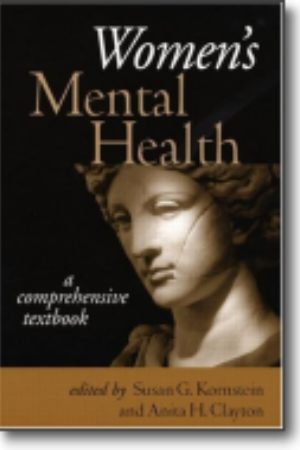 Women’s mental health: a comprehensive textbook / Susan G. Kornstein & Anita H. Clayton, 2002