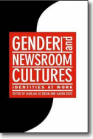 Gender and newsroom cultures: identities at work / Marjan De Bruin & Karen Ross, 2004
