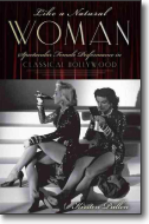 Like a natural woman: spectacular female performance in classical Hollywood / Kirsten Pullen, 2014
