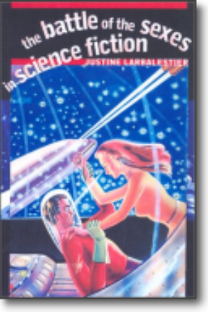 The battle of the sexes in science fiction​ / Justine Larbalestier, 2002