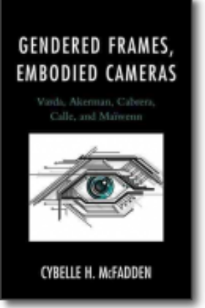 Gendered frames, embodied cameras: Varda, Akerman, Cabrera, Calle and Maïwenn​ / Cybelle H. McFadden, 2014