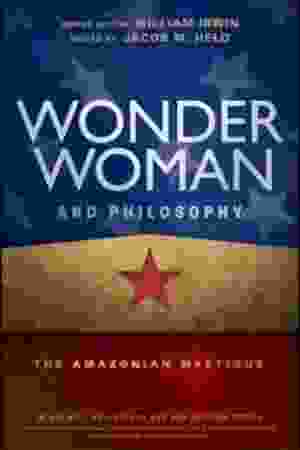 Wonder Woman and philosophy: the amazonian mystique​ / Jacob M. Held, 2017