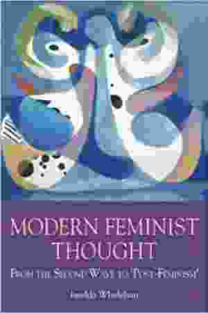 Modern feminist thought: from the second wave to 'post-feminism' / Imelda Whelehan, 1995