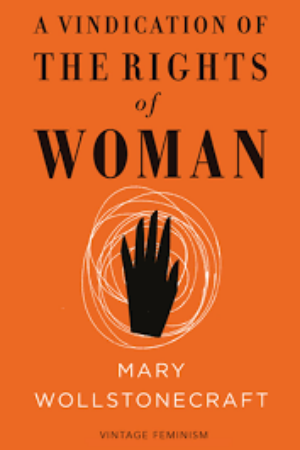 A Vindication of the Rights of Woman: Mary Wollstonecraft​ / Mary Wollstonecraft & Sheila Rowbotham (Ed.), 2010