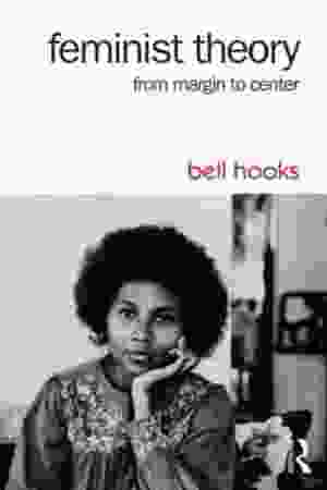 Feminist Theory: From Margin to Center​ / bell hooks, 2000