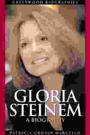 Gloria Steinem: a biography / Patricia Cronin Marcello, 2004 
