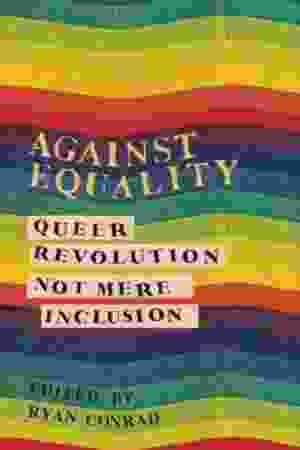 Against equality: queer revolution not mere inclusion 
