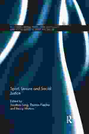 Sport, leisure and social justice / Jonathan Long, Thomas Fletcher & Beccy Watson (Eds.), 2019