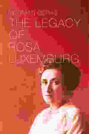 The legacy of Rosa Luxemburg / Norman Geras, 2015
