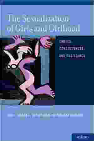The sexualization of girls and girlhood: causes, consequences, and resistance / Eileen L. Zurbriggen en Tomi-Ann Roberts, 2013