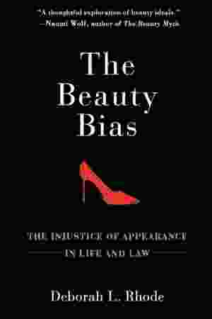 The beauty bias: the injustice of appearance in life and law / Deborah L. Rhode, 2011