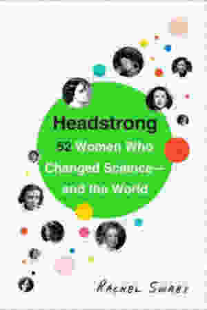 Headstrong: 52 women who changed science - and the world / Rachel Swaby, 2015 - RoSa ex.nr.: EII m/138