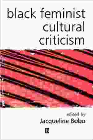 Black feminist cultural criticism / Jacqueline Bobo, 2001