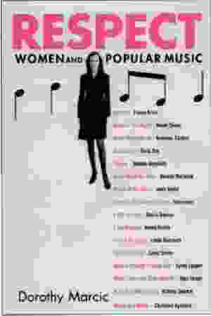 Respect: women and popular music / Dorothy Marcic, 2002
