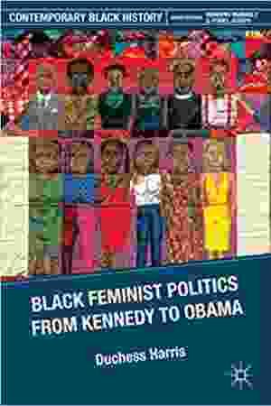 Black feminist politics from Kennedy to Obama / Duchess Harris, 2011