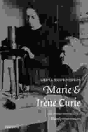 Marie & Irène Curie: de eerste vrouwelijke Nobelprijswinnaars / Greta Noordenbos, 2003
