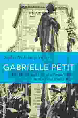 Gabrielle Petit: the death and life of a female spy in the First World War / Sophie De Schaepdrijver, 2015 - RoSa ex.nr.: T/1322