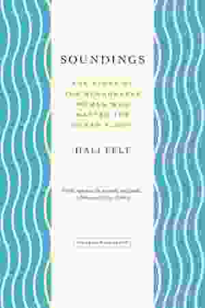 Soundings: The Story of the Remarkable Woman Who Mapped the Ocean Floor / Hali Felt, 2012