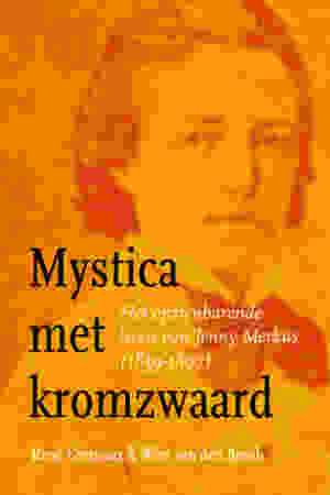 Mystica met kromzwaard. Het opzienbarende leven van Jenny Merkus (1839-1897) / René Grémaux & Wim van den Bosch, 2014