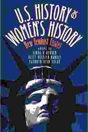 U.S. history as women's history. New feminist essays / Linda Kerber (e.a.), 1995