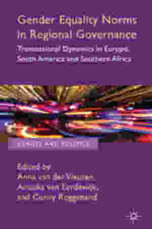 Gender equality norms in regional governance: transnational dynamics in Europe, South America and Southern Africa / Anne Van Der Vleuten (e.a.), 2014