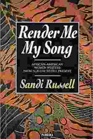 Render me my song: African-American women writers from slavery to the present / Sandi Russel, 1990 