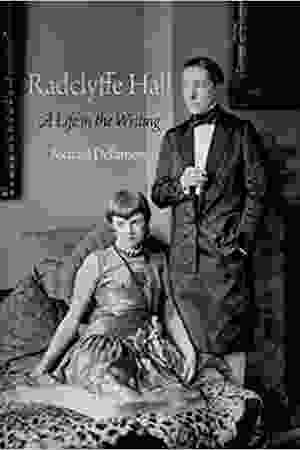 Radclyffe Hall: a life in the writing / Richard Dellamora, 2011
