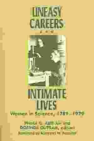Uneasy careers and intimate lives : women in science: 1789 - 1979 / Dorinda Outram & Pnina G. Abir-Am, 1989 