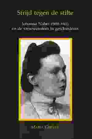 Strijd tegen de stilte: Johanna Naber (1859-1941) en de vrouwenstem in geschiedenis / Maria Grever, 1994 - RoSa ex.nr.: T/411