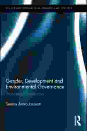 Gender, Development and Environmental Governance: Theorizing Connections / Seema Arora-Jonsson, 2013 - RoSa ex.nr.: FIIo/28