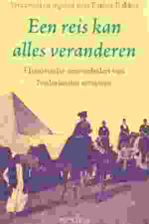 Een reis kan alles veranderen: historische reisverhalen van Nederlandse vrouwen / Esther Bakker, 2006 – RoSa ex.nr.: N/58
