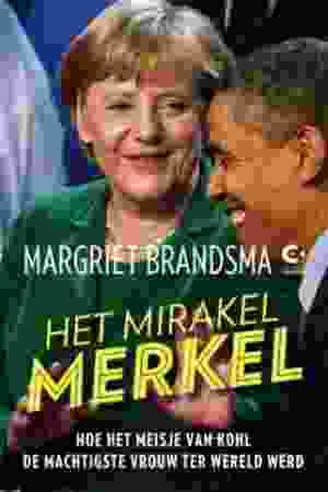 Het mirakel Merkel: hoe het meisje van Kohl de machtigste vrouw ter wereld werd / Marggriet Brandsma, 2012 - RoSa-ex.nr.: T/1208