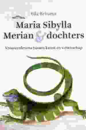 Maria Sibylla Merian & dochters : vrouwenlevens tussen kunst en wetenschap / Ella Reitsma (e.a.), 2008 - RoSa ex.nr.: GIV2 a/613