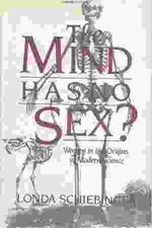 The mind has no sex? Women in the origins of modern science / Londa Schiebinger, 1991 - RoSa ex.nr.: FII m/461