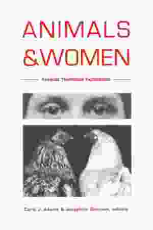 Animals & women: feminist theoretical explorations / Carol J. Adams & Josephine Donovan, 1995 - RoSa ex.nr.: FII a/635